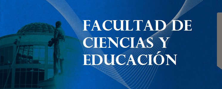  Facultad de Ciencias y Educación